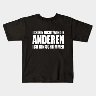 Lustiger Spruch Ich bin nicht wie die Anderen ich bin schlimmer Kids T-Shirt